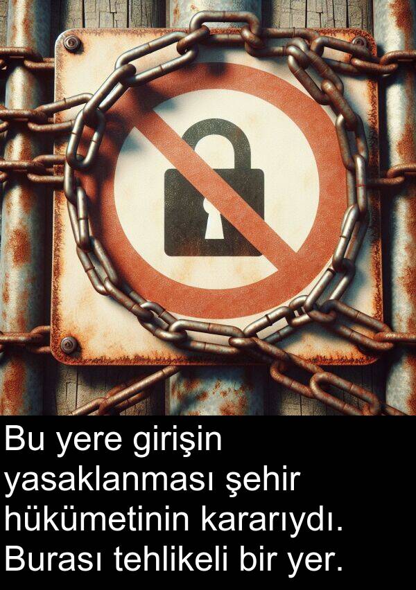 yere: Bu yere girişin yasaklanması şehir hükümetinin kararıydı. Burası tehlikeli bir yer.