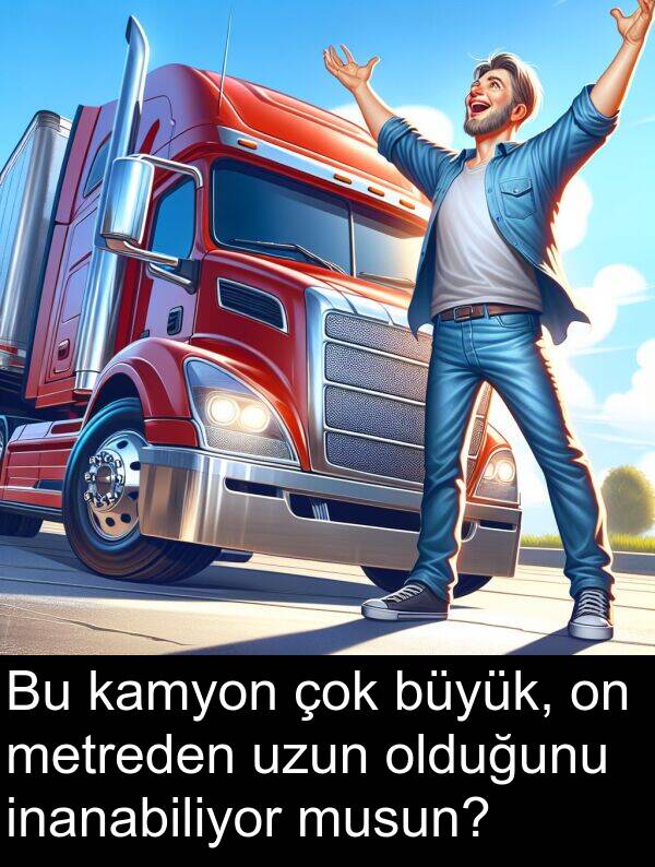 inanabiliyor: Bu kamyon çok büyük, on metreden uzun olduğunu inanabiliyor musun?