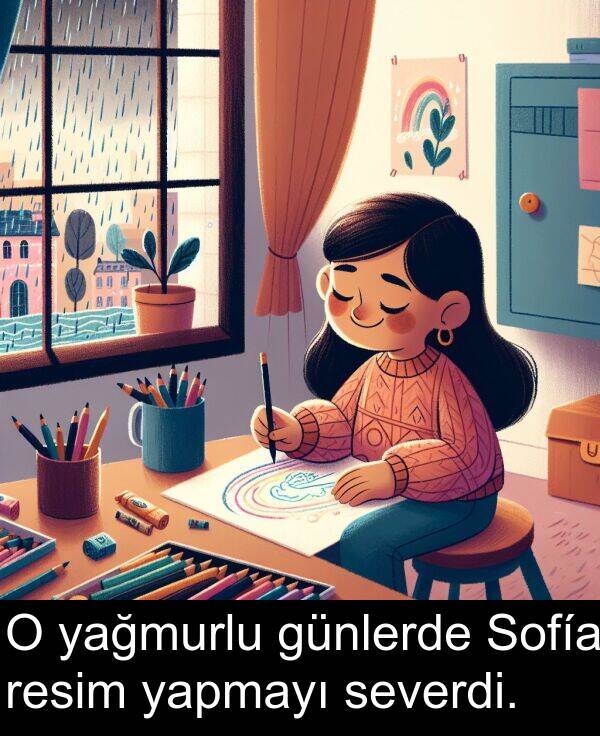 yağmurlu: O yağmurlu günlerde Sofía resim yapmayı severdi.
