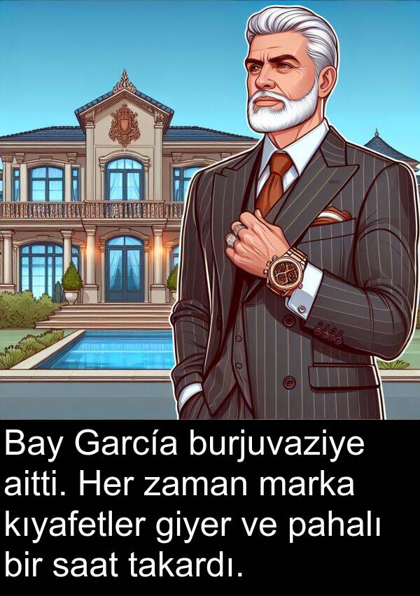 aitti: Bay García burjuvaziye aitti. Her zaman marka kıyafetler giyer ve pahalı bir saat takardı.
