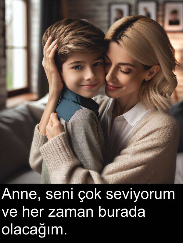 seviyorum: Anne, seni çok seviyorum ve her zaman burada olacağım.