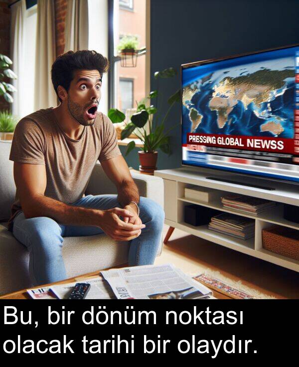 noktası: Bu, bir dönüm noktası olacak tarihi bir olaydır.