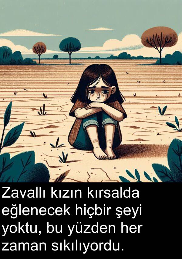 eğlenecek: Zavallı kızın kırsalda eğlenecek hiçbir şeyi yoktu, bu yüzden her zaman sıkılıyordu.