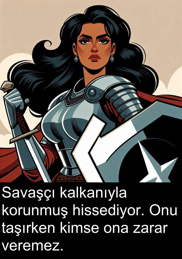 veremez: Savaşçı kalkanıyla korunmuş hissediyor. Onu taşırken kimse ona zarar veremez.