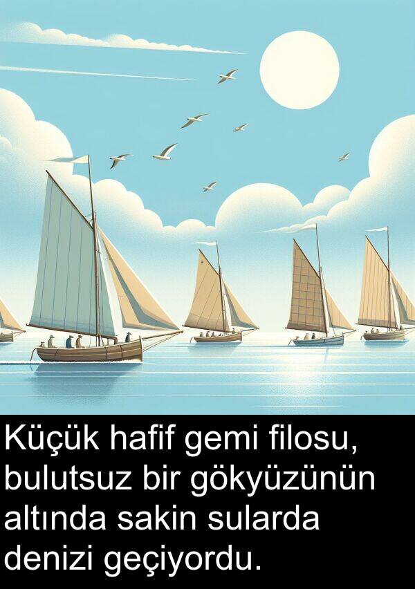 geçiyordu: Küçük hafif gemi filosu, bulutsuz bir gökyüzünün altında sakin sularda denizi geçiyordu.