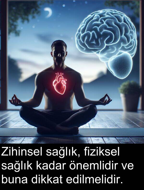 fiziksel: Zihinsel sağlık, fiziksel sağlık kadar önemlidir ve buna dikkat edilmelidir.