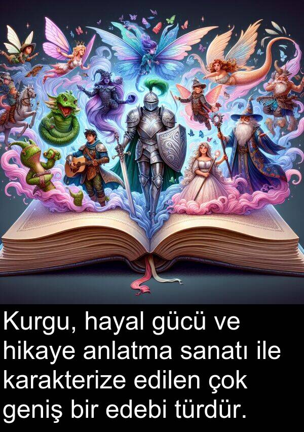 sanatı: Kurgu, hayal gücü ve hikaye anlatma sanatı ile karakterize edilen çok geniş bir edebi türdür.