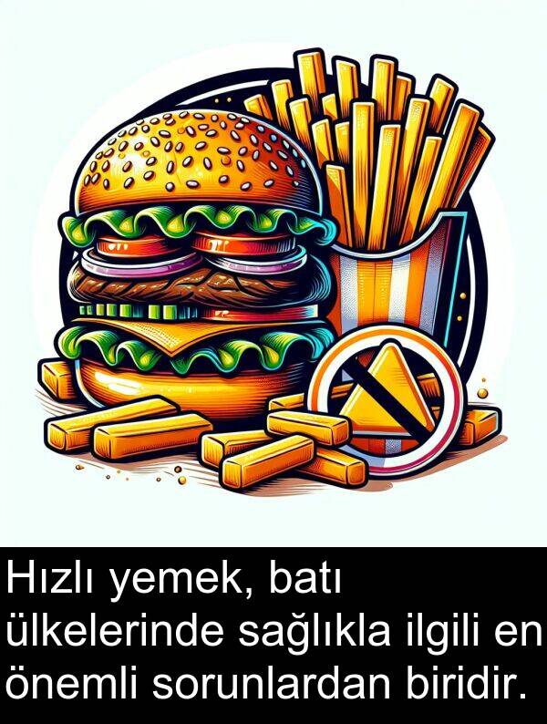 sağlıkla: Hızlı yemek, batı ülkelerinde sağlıkla ilgili en önemli sorunlardan biridir.