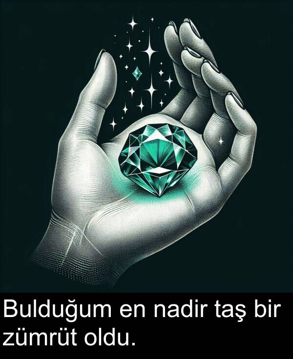 zümrüt: Bulduğum en nadir taş bir zümrüt oldu.