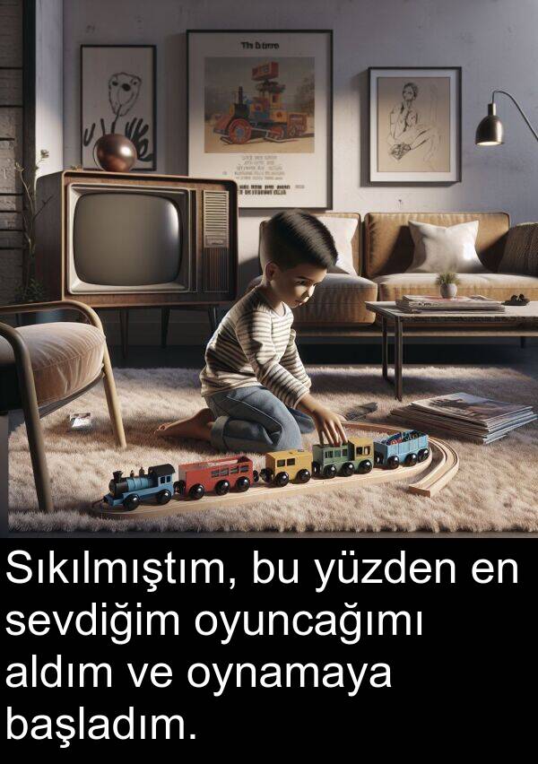 başladım: Sıkılmıştım, bu yüzden en sevdiğim oyuncağımı aldım ve oynamaya başladım.