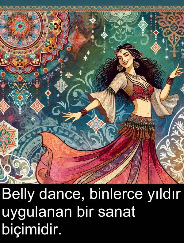sanat: Belly dance, binlerce yıldır uygulanan bir sanat biçimidir.