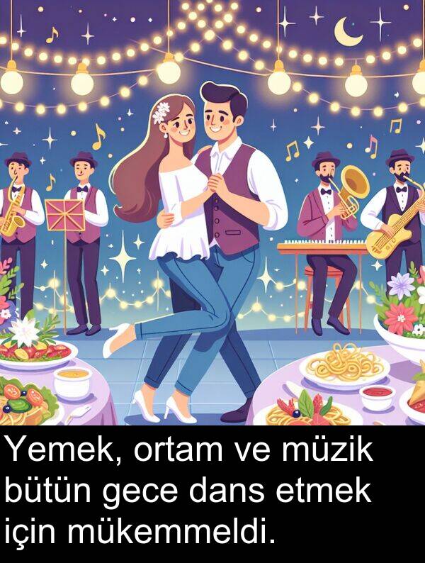 bütün: Yemek, ortam ve müzik bütün gece dans etmek için mükemmeldi.
