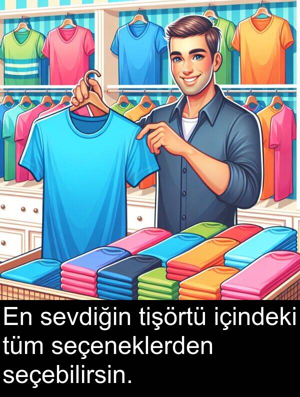 sevdiğin: En sevdiğin tişörtü içindeki tüm seçeneklerden seçebilirsin.