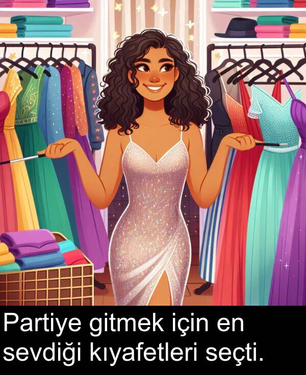 gitmek: Partiye gitmek için en sevdiği kıyafetleri seçti.