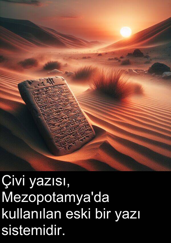 yazısı: Çivi yazısı, Mezopotamya'da kullanılan eski bir yazı sistemidir.