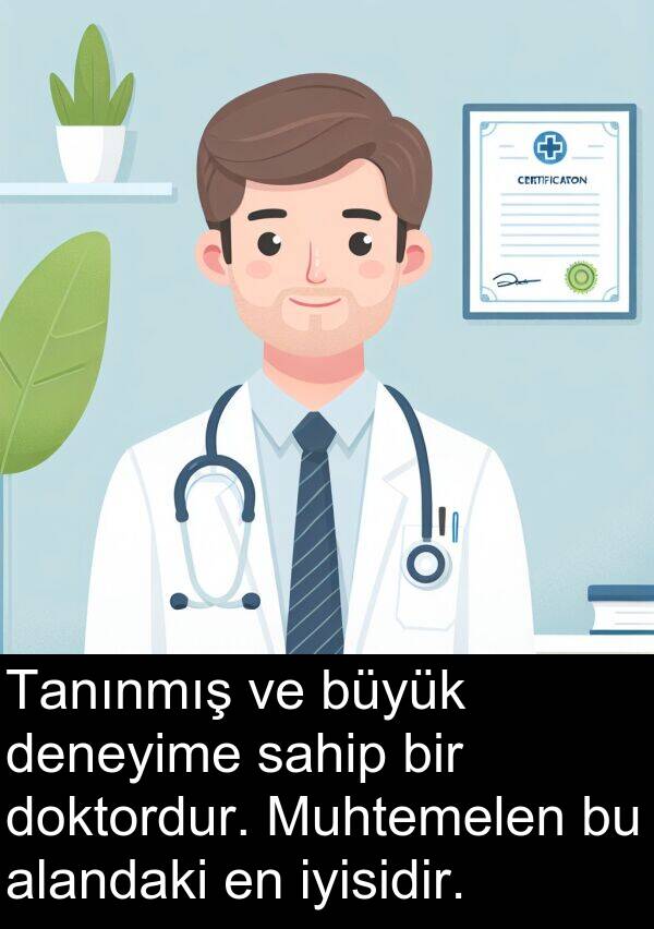 sahip: Tanınmış ve büyük deneyime sahip bir doktordur. Muhtemelen bu alandaki en iyisidir.