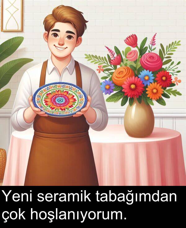 seramik: Yeni seramik tabağımdan çok hoşlanıyorum.
