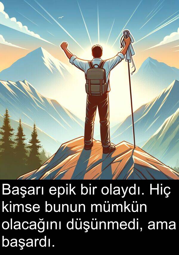 başardı: Başarı epik bir olaydı. Hiç kimse bunun mümkün olacağını düşünmedi, ama başardı.