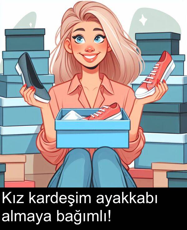 kardeşim: Kız kardeşim ayakkabı almaya bağımlı!