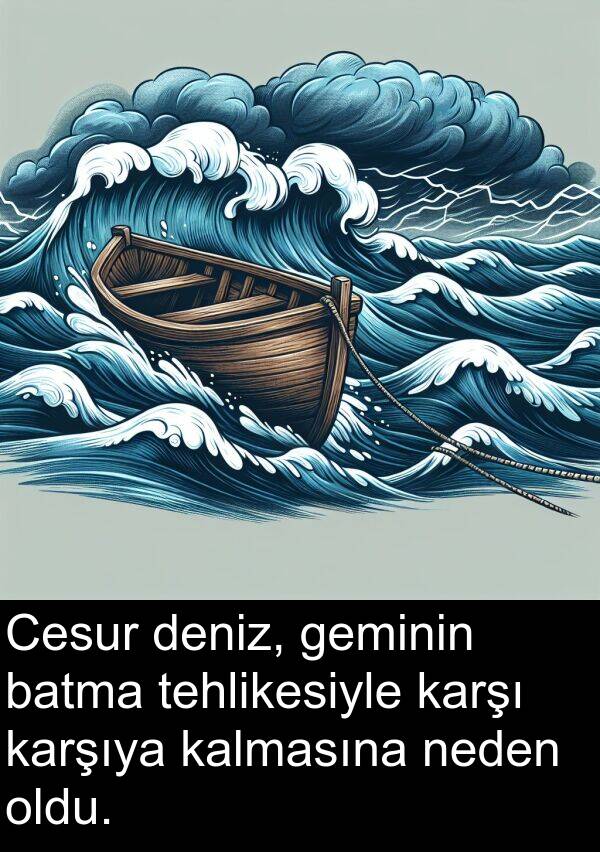 neden: Cesur deniz, geminin batma tehlikesiyle karşı karşıya kalmasına neden oldu.