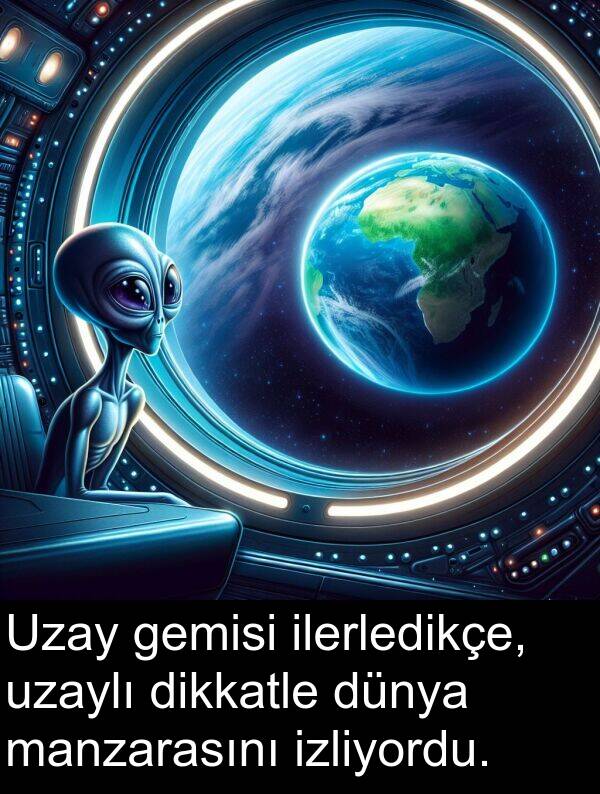 gemisi: Uzay gemisi ilerledikçe, uzaylı dikkatle dünya manzarasını izliyordu.