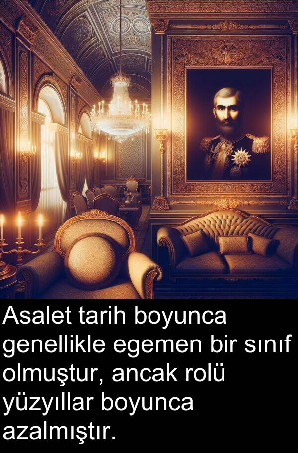 genellikle: Asalet tarih boyunca genellikle egemen bir sınıf olmuştur, ancak rolü yüzyıllar boyunca azalmıştır.