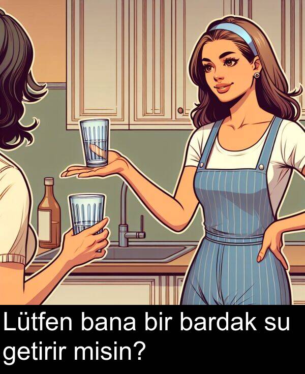 getirir: Lütfen bana bir bardak su getirir misin?