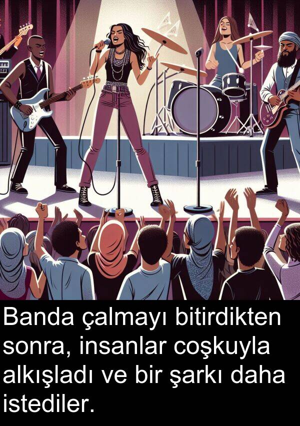 insanlar: Banda çalmayı bitirdikten sonra, insanlar coşkuyla alkışladı ve bir şarkı daha istediler.