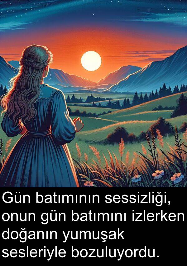 sessizliği: Gün batımının sessizliği, onun gün batımını izlerken doğanın yumuşak sesleriyle bozuluyordu.