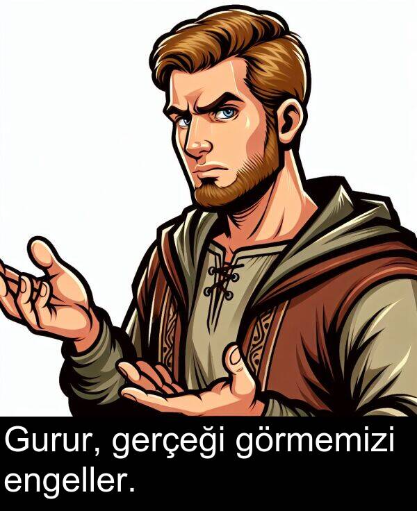 gerçeği: Gurur, gerçeği görmemizi engeller.