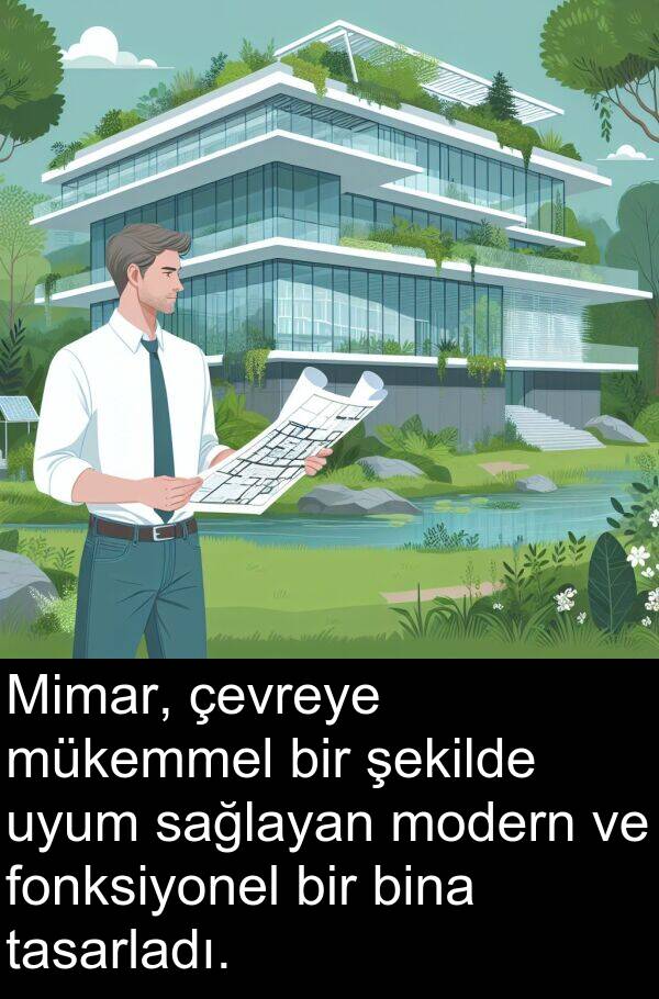 fonksiyonel: Mimar, çevreye mükemmel bir şekilde uyum sağlayan modern ve fonksiyonel bir bina tasarladı.