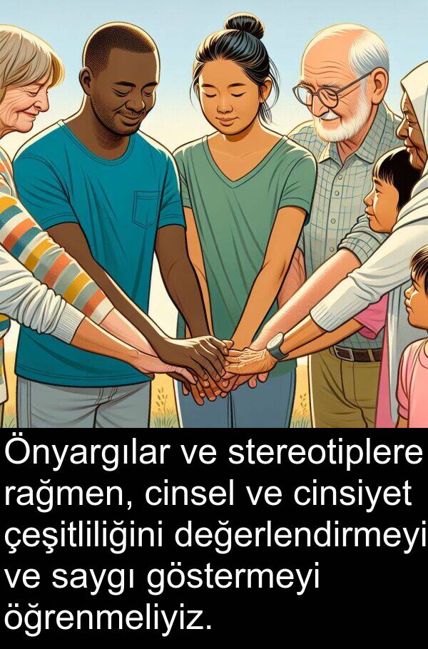 göstermeyi: Önyargılar ve stereotiplere rağmen, cinsel ve cinsiyet çeşitliliğini değerlendirmeyi ve saygı göstermeyi öğrenmeliyiz.