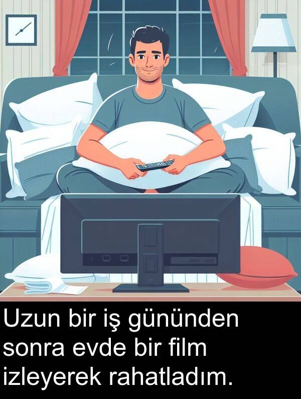 film: Uzun bir iş gününden sonra evde bir film izleyerek rahatladım.