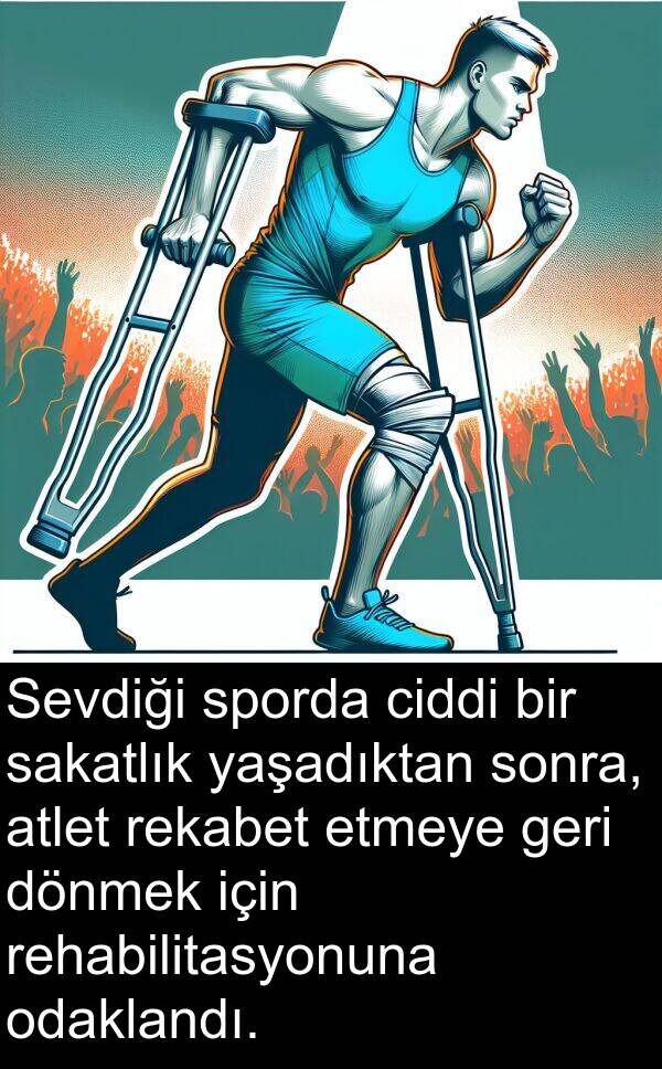 sakatlık: Sevdiği sporda ciddi bir sakatlık yaşadıktan sonra, atlet rekabet etmeye geri dönmek için rehabilitasyonuna odaklandı.