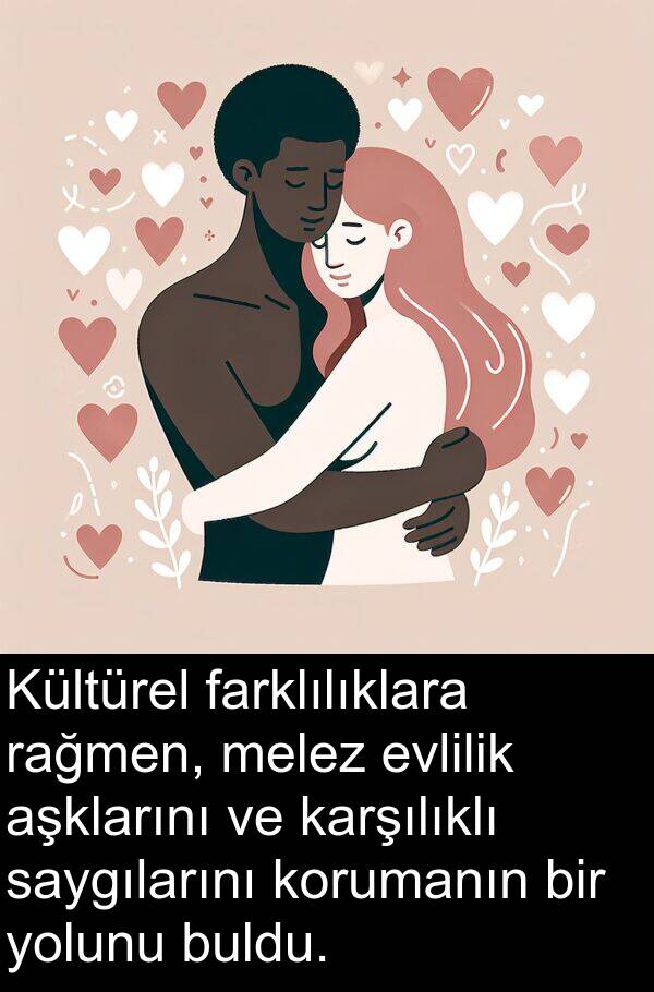farklılıklara: Kültürel farklılıklara rağmen, melez evlilik aşklarını ve karşılıklı saygılarını korumanın bir yolunu buldu.
