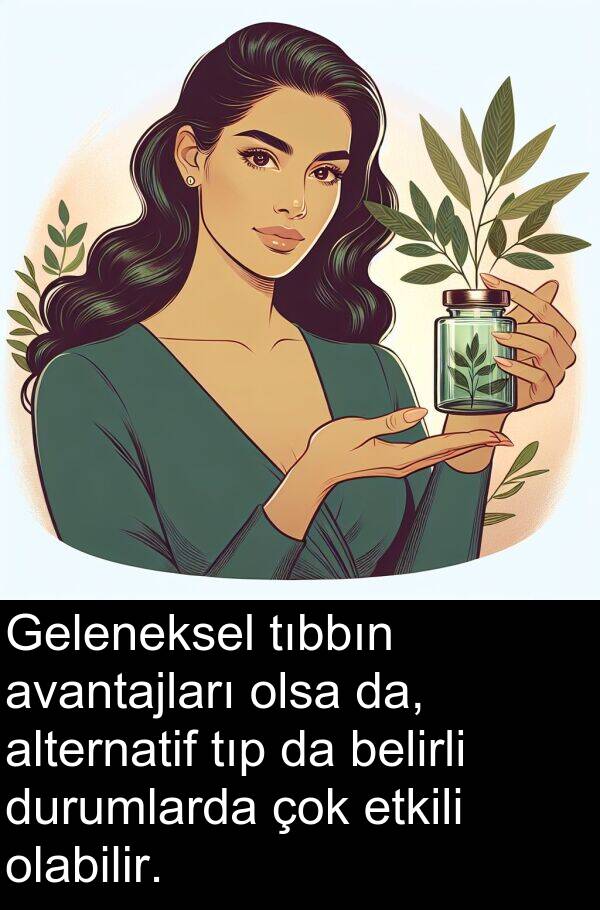 avantajları: Geleneksel tıbbın avantajları olsa da, alternatif tıp da belirli durumlarda çok etkili olabilir.