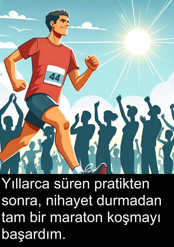 nihayet: Yıllarca süren pratikten sonra, nihayet durmadan tam bir maraton koşmayı başardım.