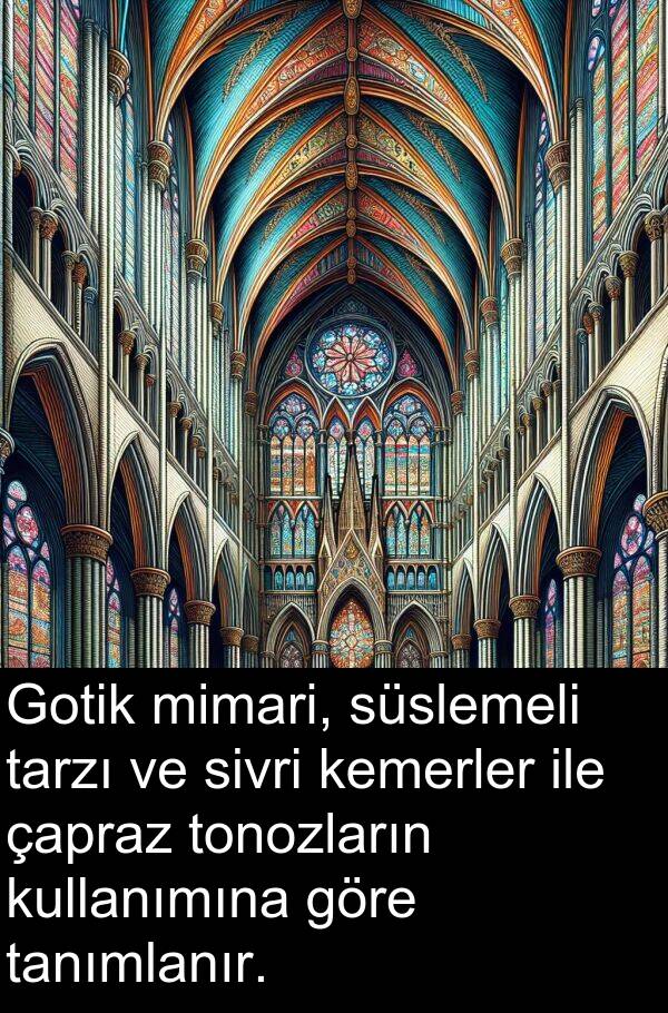 tarzı: Gotik mimari, süslemeli tarzı ve sivri kemerler ile çapraz tonozların kullanımına göre tanımlanır.