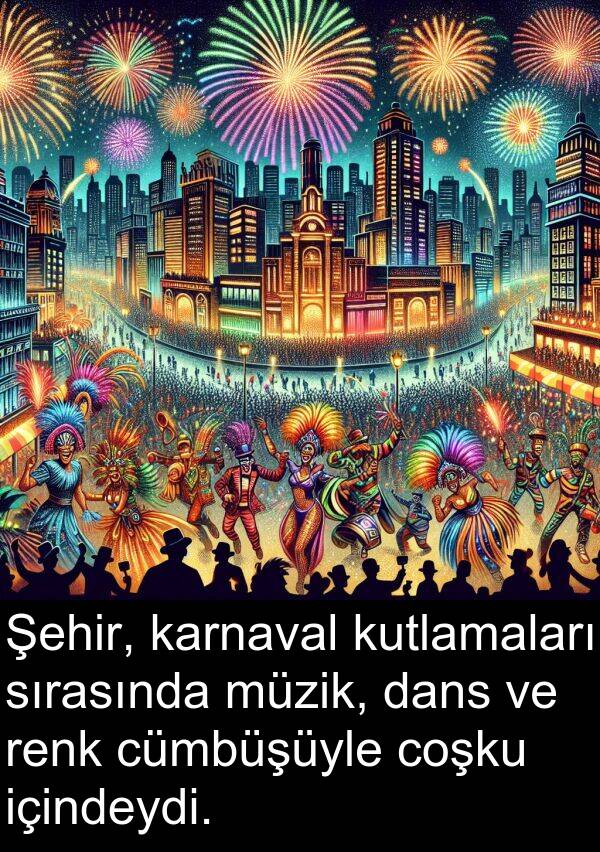 renk: Şehir, karnaval kutlamaları sırasında müzik, dans ve renk cümbüşüyle coşku içindeydi.