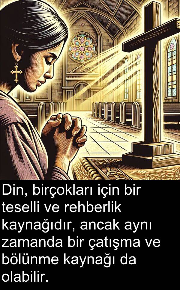 rehberlik: Din, birçokları için bir teselli ve rehberlik kaynağıdır, ancak aynı zamanda bir çatışma ve bölünme kaynağı da olabilir.