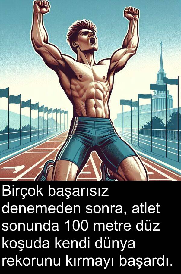 başardı: Birçok başarısız denemeden sonra, atlet sonunda 100 metre düz koşuda kendi dünya rekorunu kırmayı başardı.