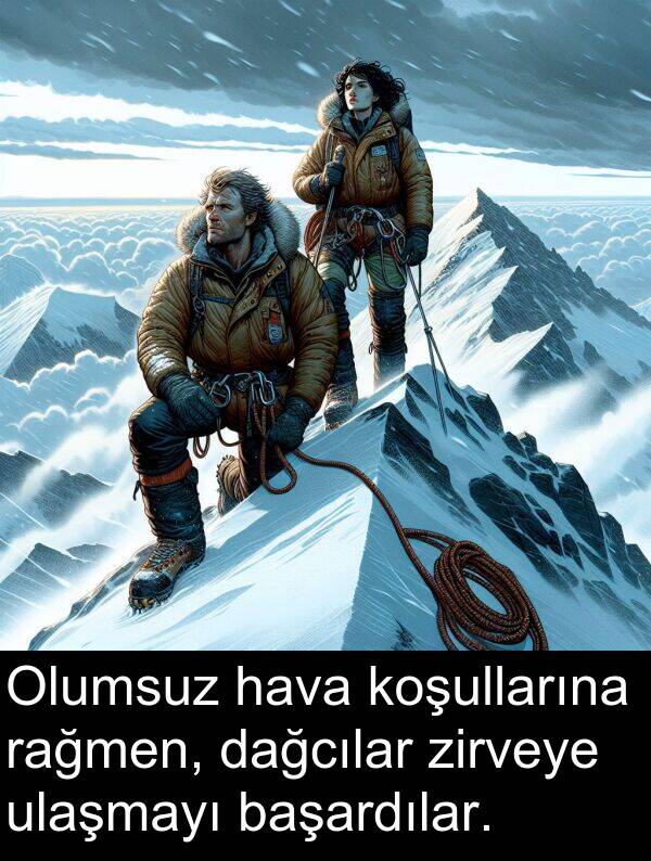 zirveye: Olumsuz hava koşullarına rağmen, dağcılar zirveye ulaşmayı başardılar.