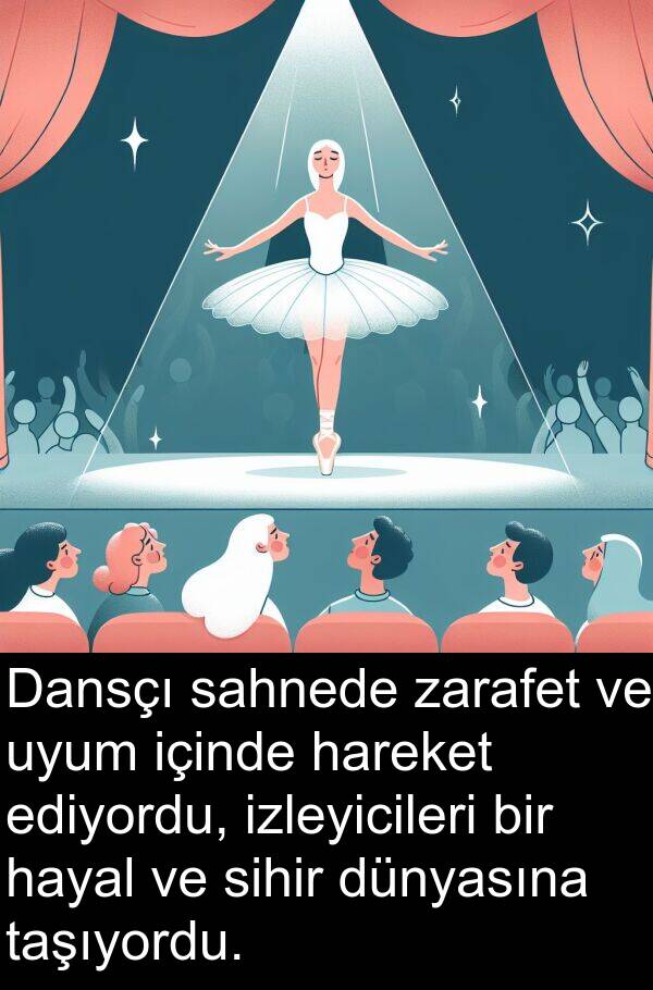 zarafet: Dansçı sahnede zarafet ve uyum içinde hareket ediyordu, izleyicileri bir hayal ve sihir dünyasına taşıyordu.
