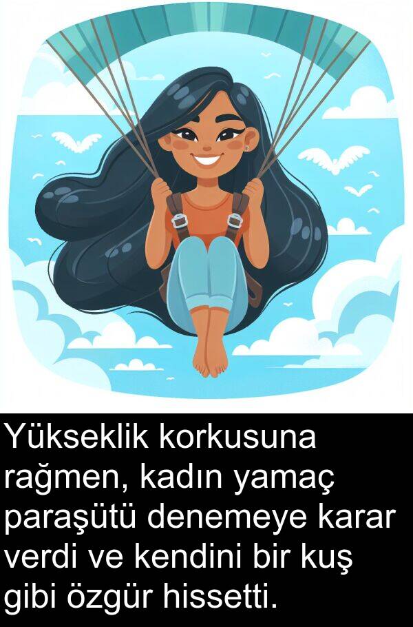 kadın: Yükseklik korkusuna rağmen, kadın yamaç paraşütü denemeye karar verdi ve kendini bir kuş gibi özgür hissetti.