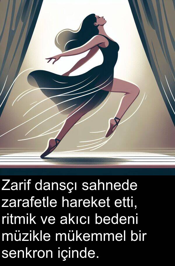 zarafetle: Zarif dansçı sahnede zarafetle hareket etti, ritmik ve akıcı bedeni müzikle mükemmel bir senkron içinde.