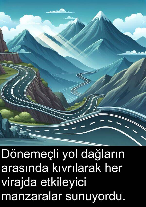 virajda: Dönemeçli yol dağların arasında kıvrılarak her virajda etkileyici manzaralar sunuyordu.