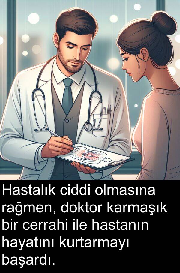 başardı: Hastalık ciddi olmasına rağmen, doktor karmaşık bir cerrahi ile hastanın hayatını kurtarmayı başardı.