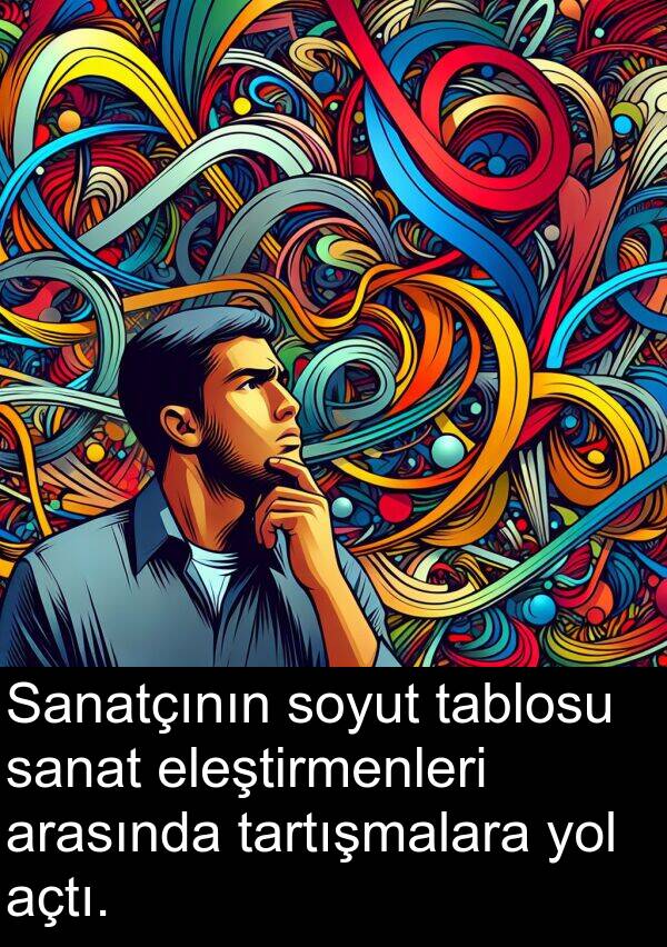sanat: Sanatçının soyut tablosu sanat eleştirmenleri arasında tartışmalara yol açtı.