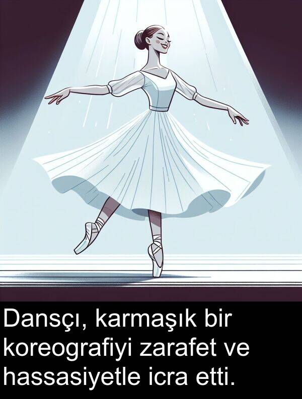zarafet: Dansçı, karmaşık bir koreografiyi zarafet ve hassasiyetle icra etti.