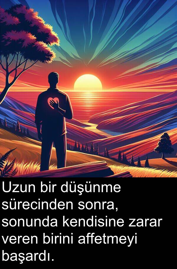 affetmeyi: Uzun bir düşünme sürecinden sonra, sonunda kendisine zarar veren birini affetmeyi başardı.